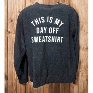 Lulu Simons "This Is My Day Off Sweatshirt" Sweatshirt Medium